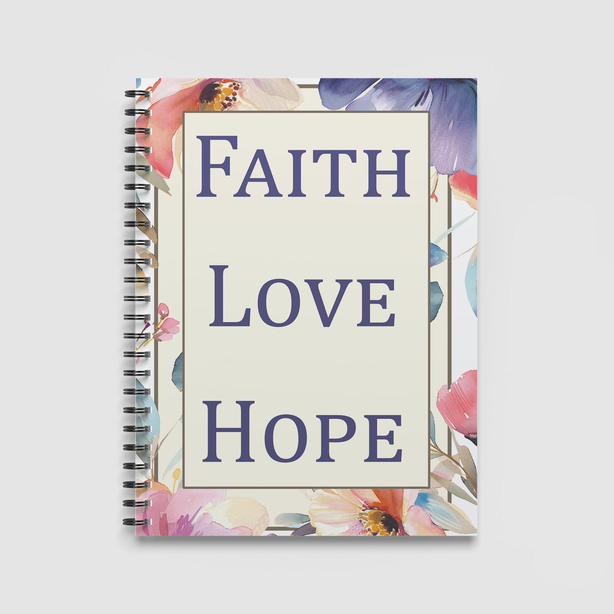 Spiral Notebook A4 - Soft watercolor floral design with pink, coral, and blue blossoms framing navy text reading Faith Love Hope