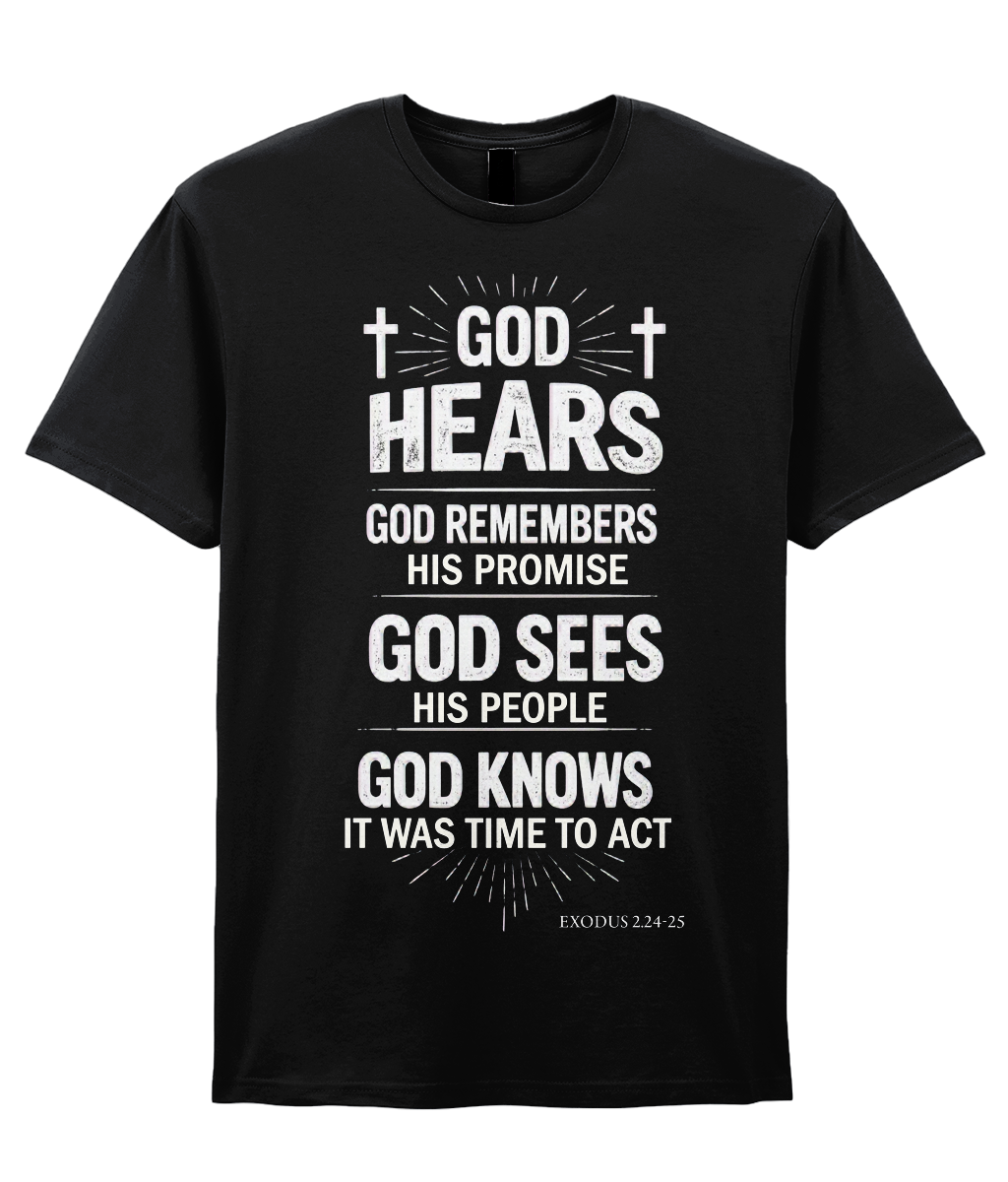 God Hears  T Shirt