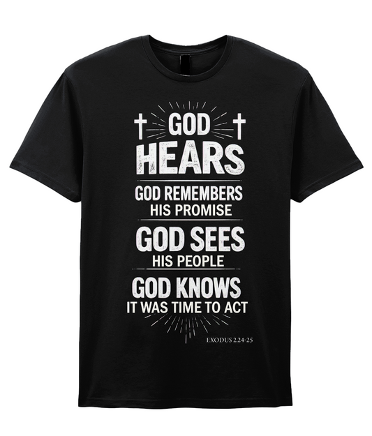 God Hears  T Shirt