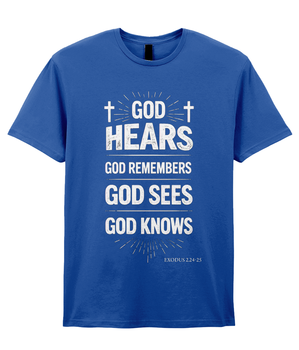 God Hears  T Shirt