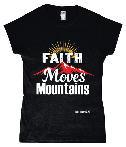 Faith Moves Mountains Christian Ladies T-Shirt